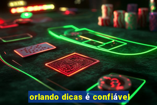 orlando dicas é confiável