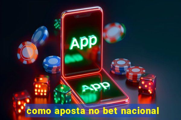 como aposta no bet nacional