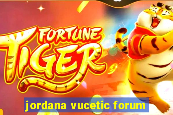 jordana vucetic forum