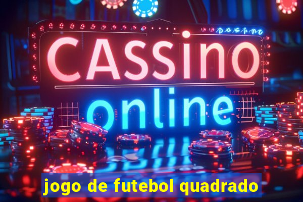 jogo de futebol quadrado