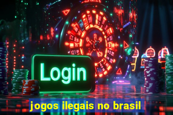 jogos ilegais no brasil