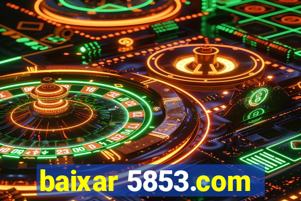 baixar 5853.com