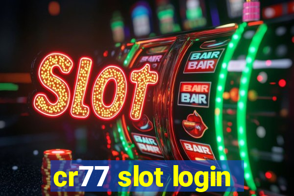 cr77 slot login