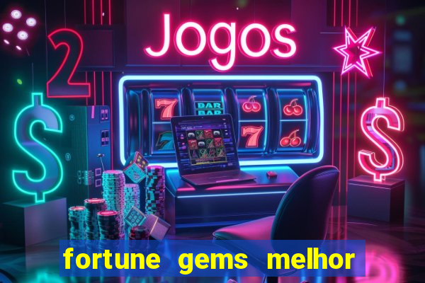 fortune gems melhor horario para jogar