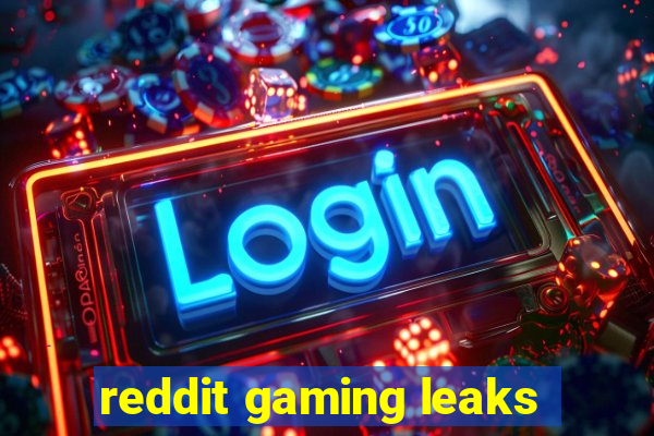 reddit gaming leaks