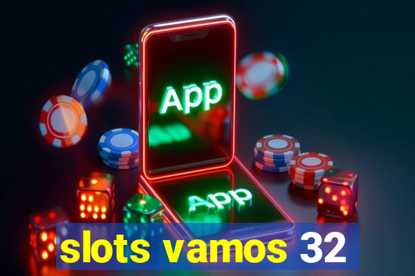 slots vamos 32