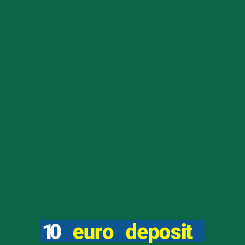 10 euro deposit trustly casino