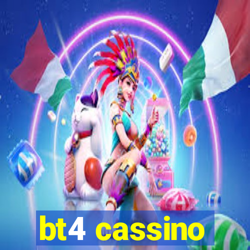 bt4 cassino