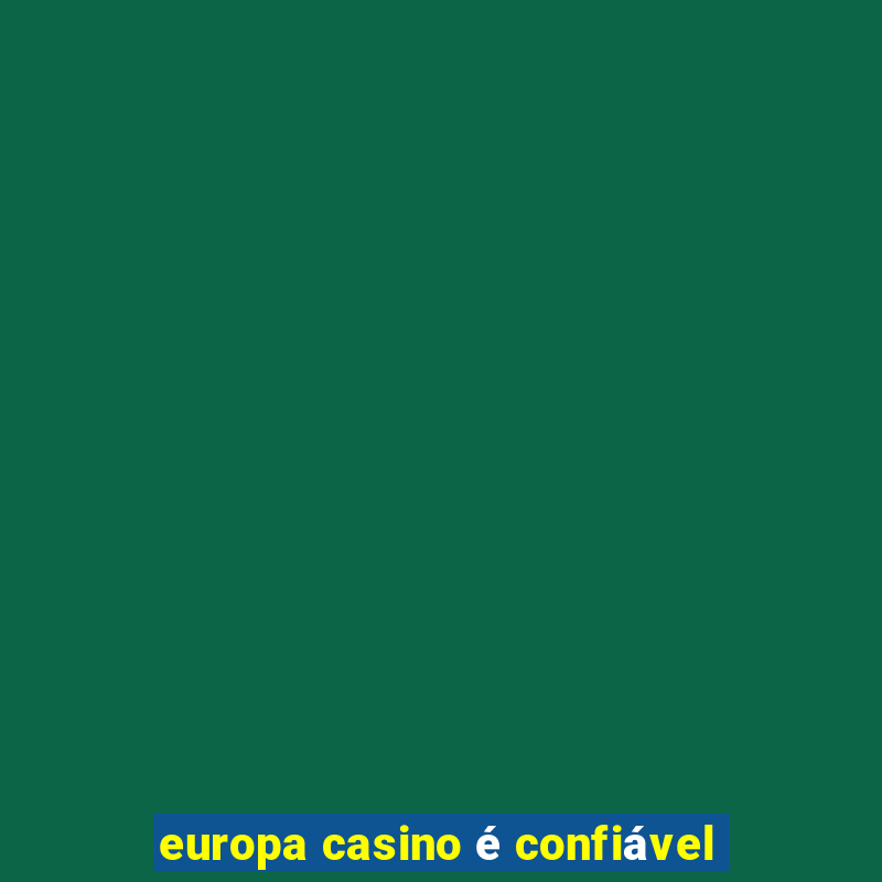 europa casino é confiável