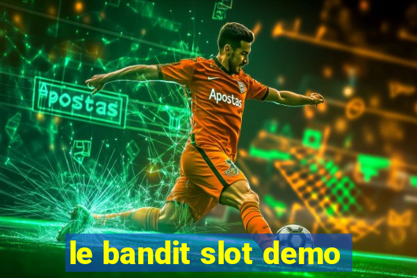 le bandit slot demo