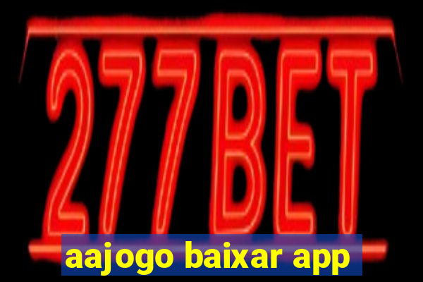 aajogo baixar app