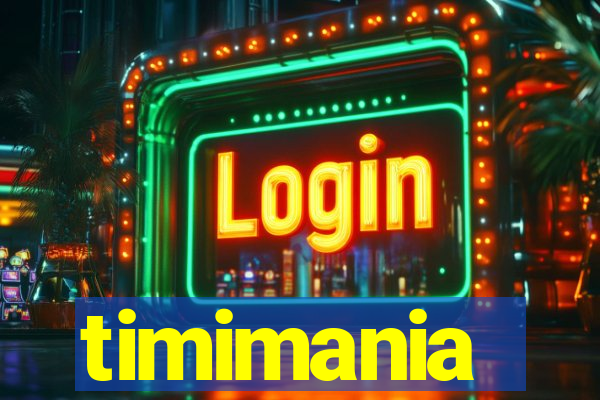 timimania