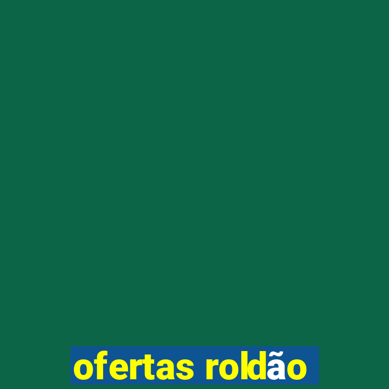 ofertas roldão