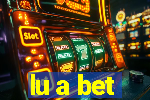 lu a bet