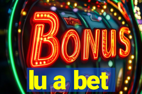 lu a bet