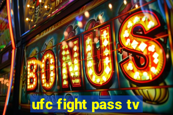 ufc fight pass tv