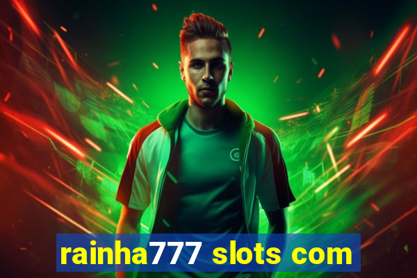 rainha777 slots com