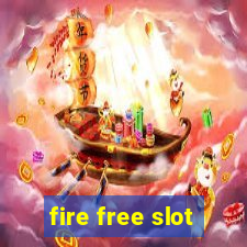 fire free slot