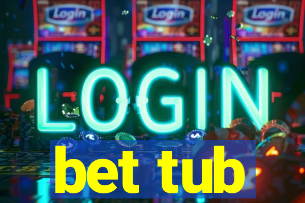 bet tub