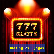 blazing 7s - jogos de casino