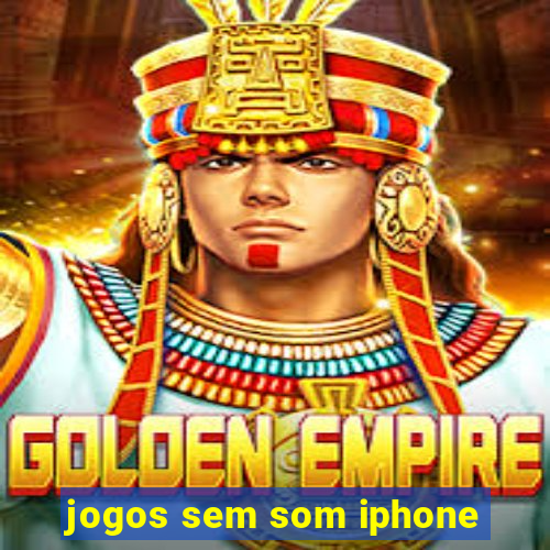 jogos sem som iphone