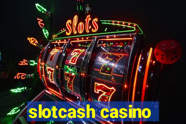 slotcash casino