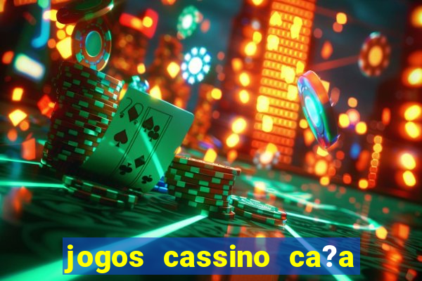 jogos cassino ca?a niqueis gratis