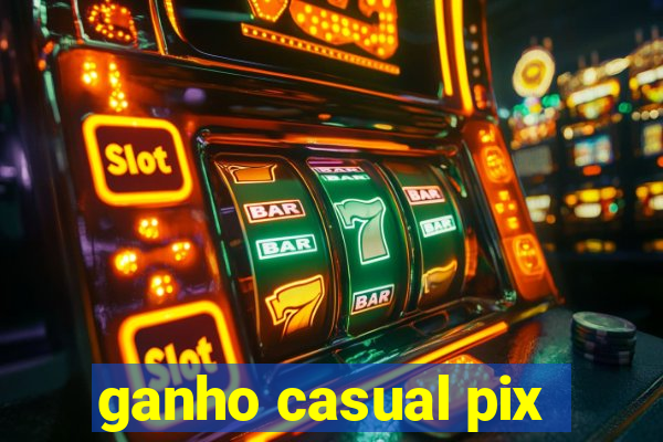 ganho casual pix