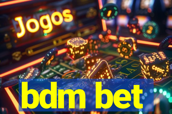 bdm bet