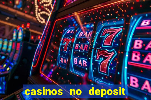 casinos no deposit free money