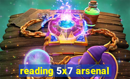 reading 5x7 arsenal