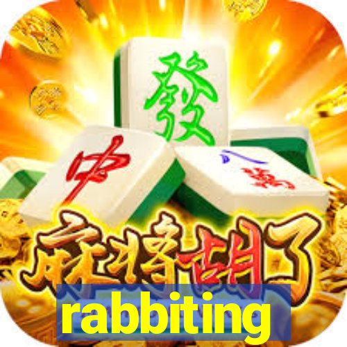 rabbiting