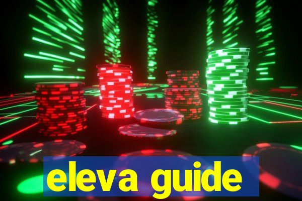 eleva guide