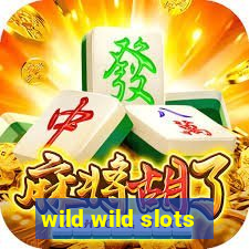 wild wild slots