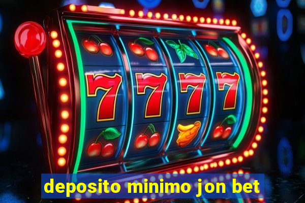 deposito minimo jon bet