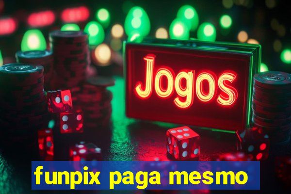 funpix paga mesmo