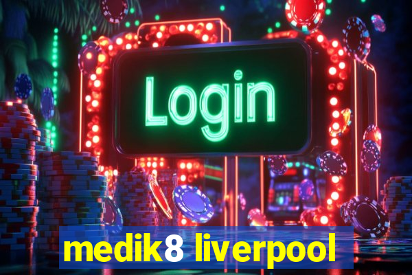 medik8 liverpool