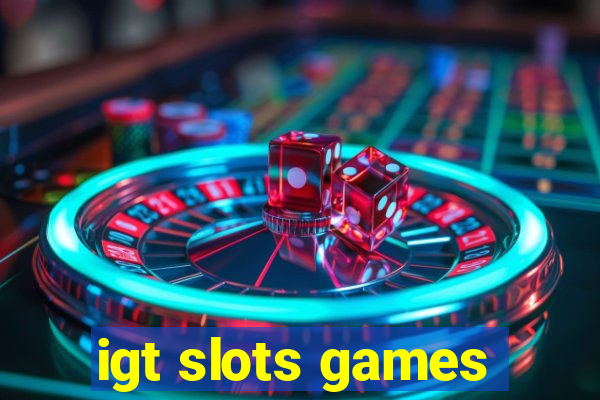 igt slots games