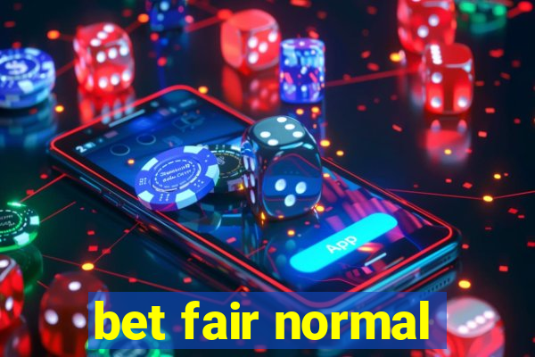 bet fair normal