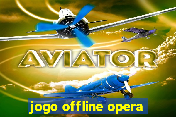 jogo offline opera