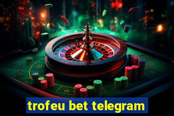 trofeu bet telegram