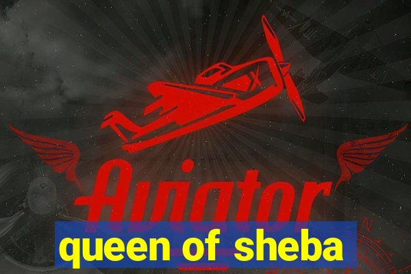 queen of sheba