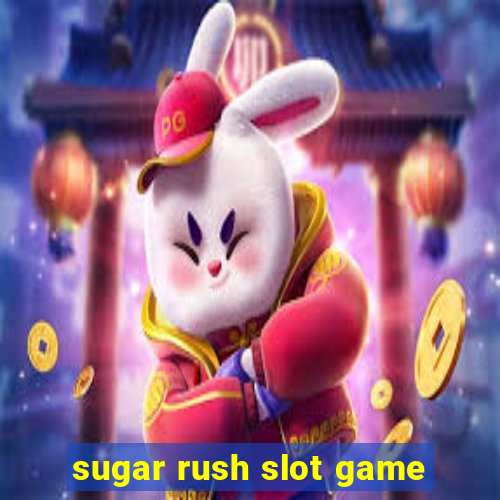 sugar rush slot game