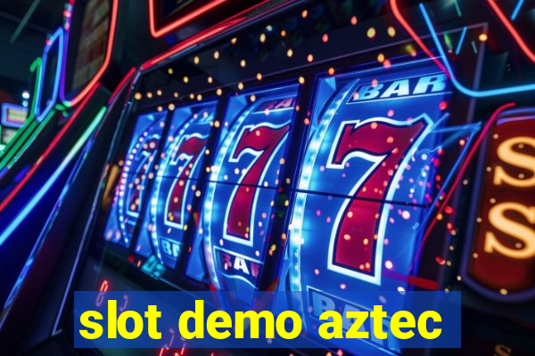 slot demo aztec