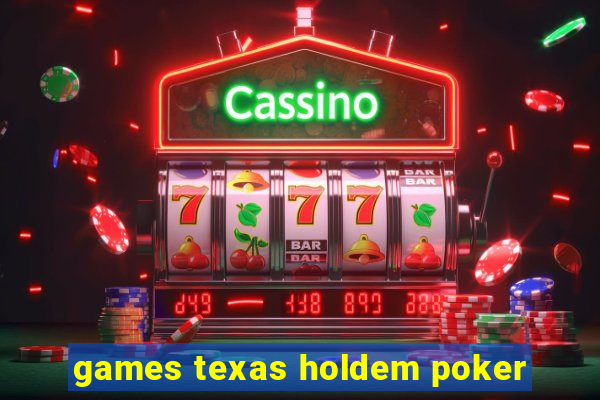 games texas holdem poker