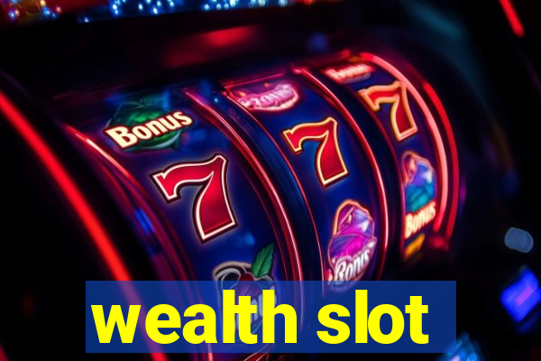 wealth slot