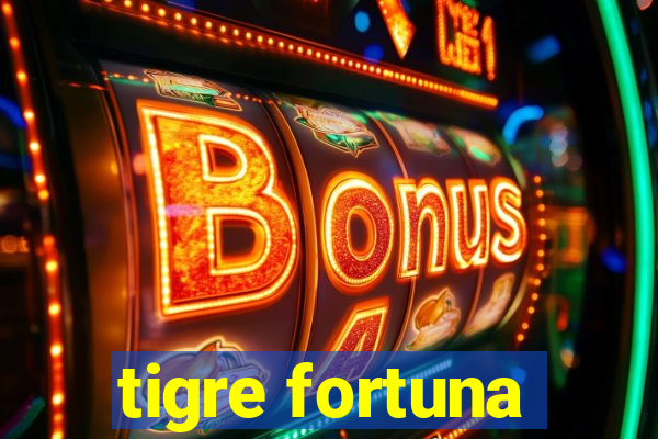 tigre fortuna