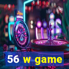 56 w game