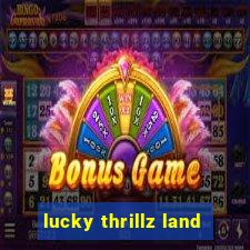 lucky thrillz land