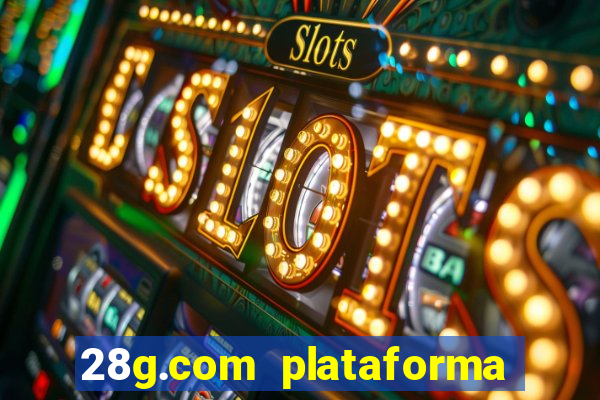 28g.com plataforma de jogos